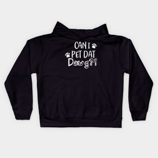 Can I Pet Dat Dawg Funny Dog Lover Kids Hoodie